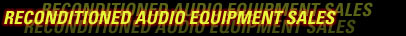 Reconditioned Audio Equipment Sales